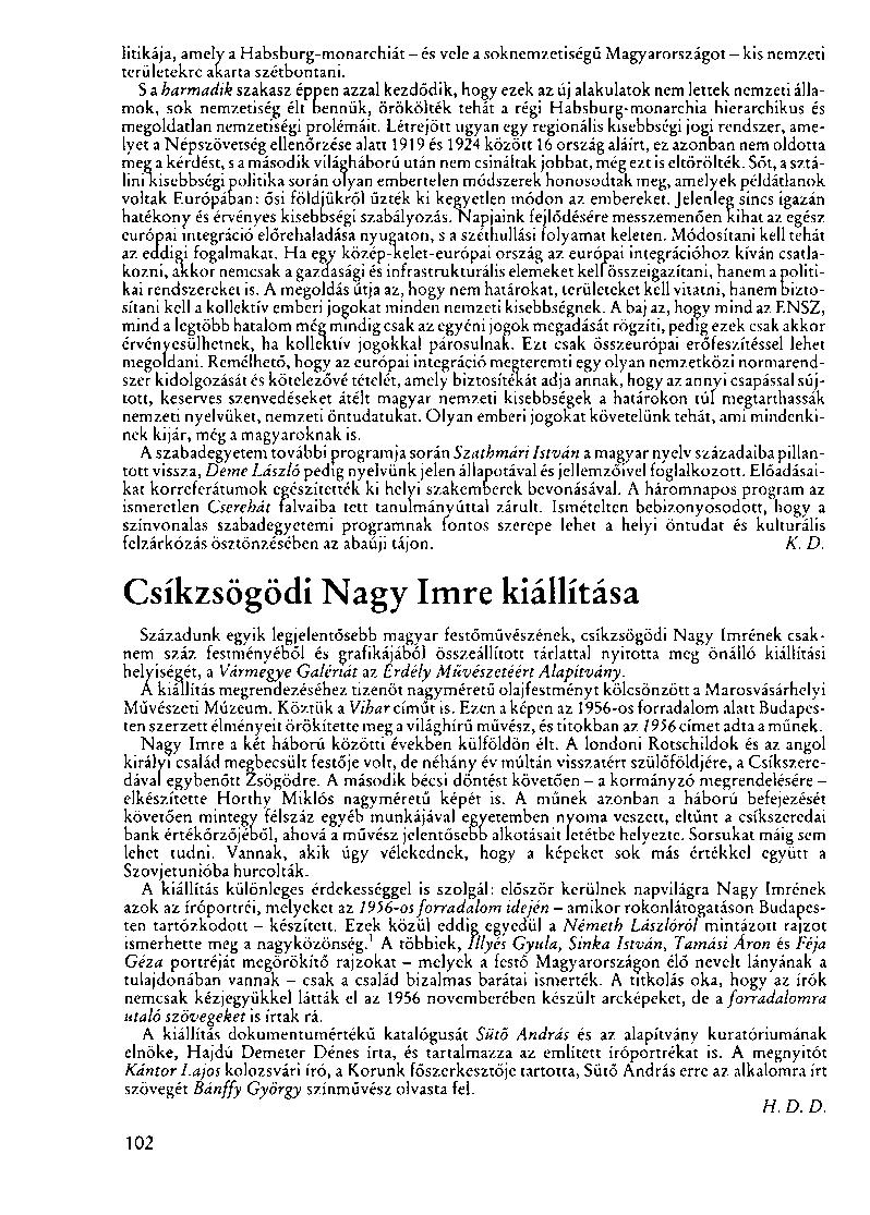 litikája, amely a Habsburg-monarchiát - és vele a soknemzetiségű Magyarországot - kis nemzeti területekre akarta szétbontani.
