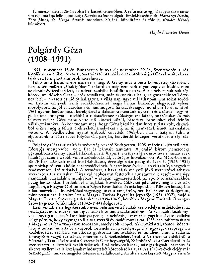 Temetése március 26-án volt a Farkasréti temetőben. A református egyházi gyászszertartáson régi barátja lelki gondozója Kovács Bálint szolgált. Emlékbeszédet dr. Harsányi István, Tóth János, dr.