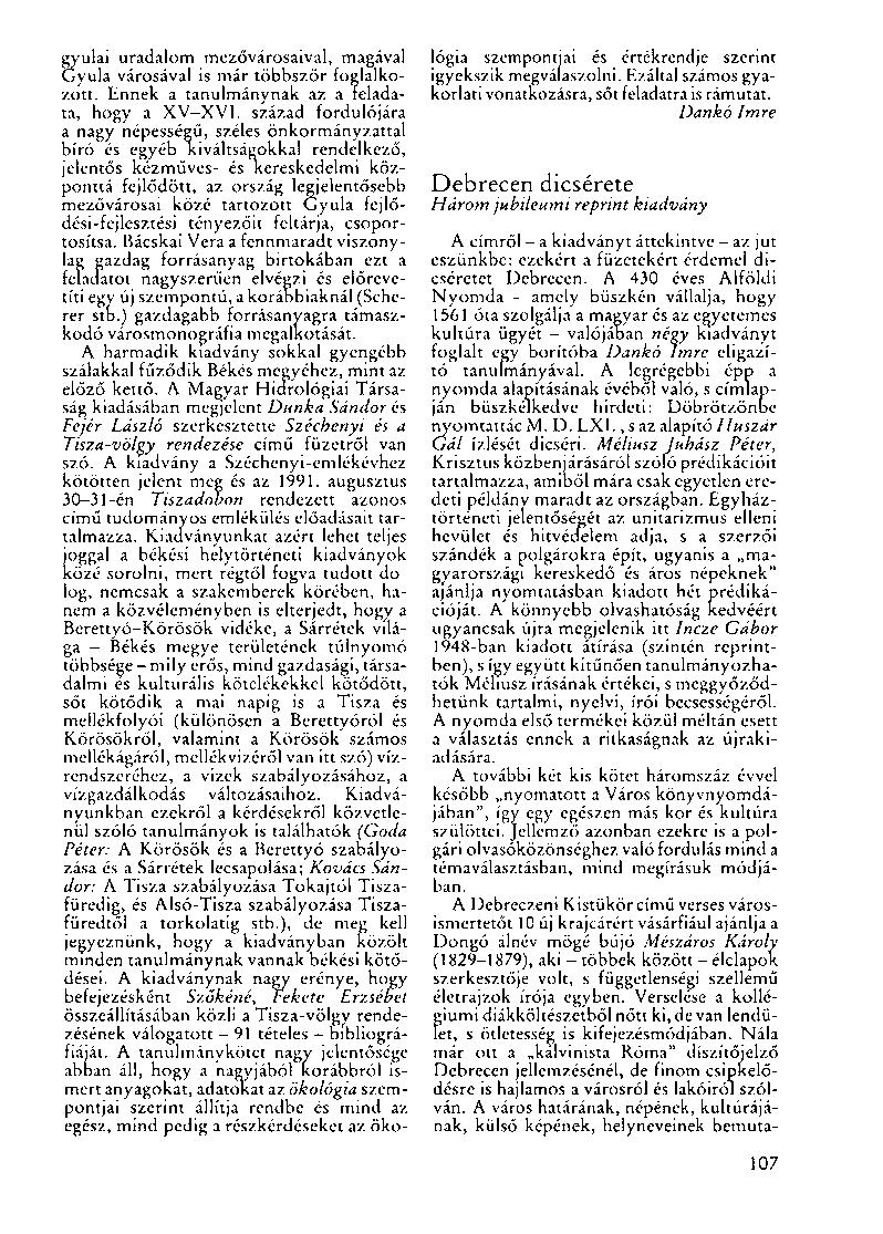 gyulai uradalom mezővárosaival, magával Gyula városával is már többször foglalkozott. Ennek a tanulmánynak az a feladata, hogy a XV-XVI.