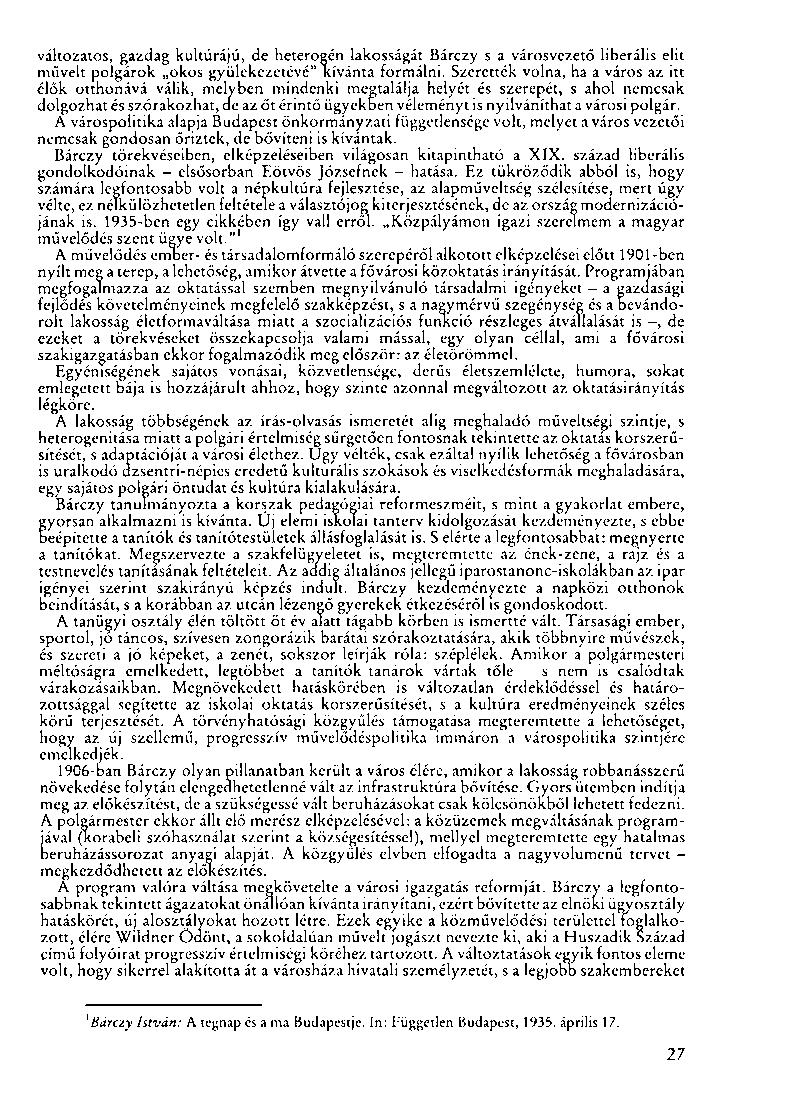 változatos, gazdag kultúrájú, de heterogén lakosságát Bárczy s a városvezető liberális elit művelt polgárok okos gyülekezetévé" Kívánta formálni.