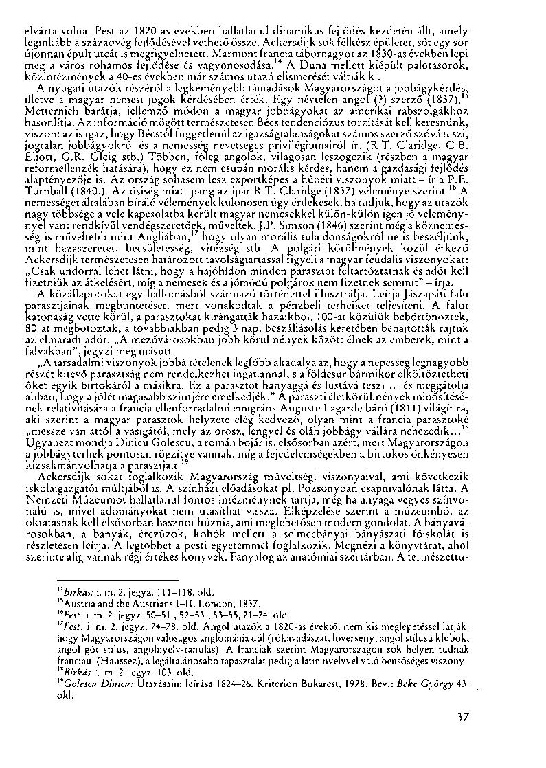 elvárta volna. Pest az 1820-as években hallatlanul dinamikus fejlődés kezdetén állt, amely leginkább a századvég fejlődésével vethető össze.