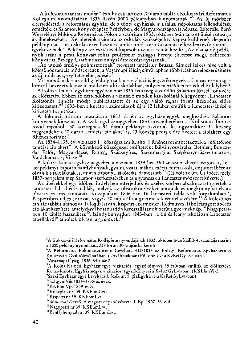 A kölcsönös tanítás módját" és a hozzá tartozó 20 darab táblát a Kolozsvári Református Kollégium nyomdájában 1833 őszén 3000 példányban kinyomtatták.