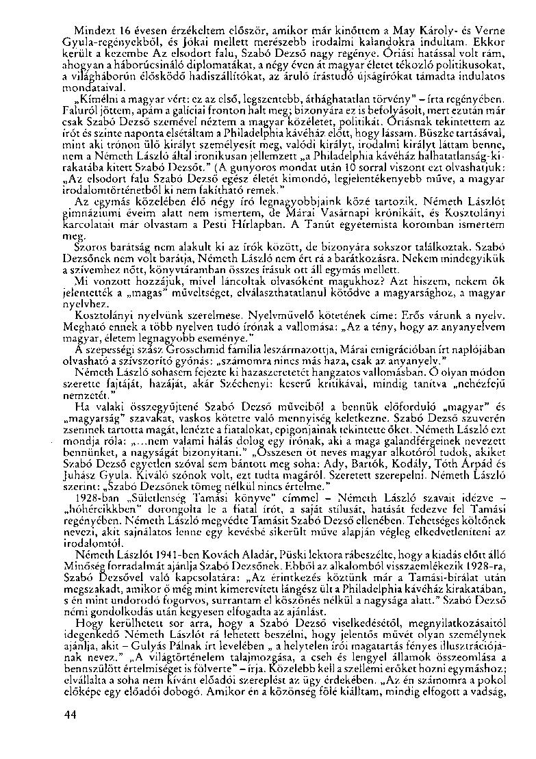 Mindezt 16 évesen érzékeltem először, amikor már kinőttem a May Károly- és Verne Gyula-regényekből, és Jókai mellett merészebb irodalmi kalandokra indultam.