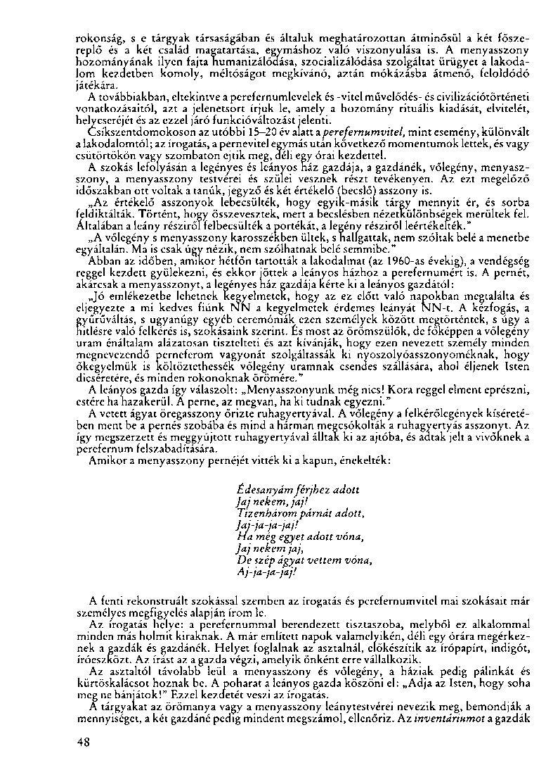 rokonság, s e tárgyak társaságában és általuk meghatározottan átminősül a két főszereplő és a két család magatartása, egymáshoz való viszonyulása is.