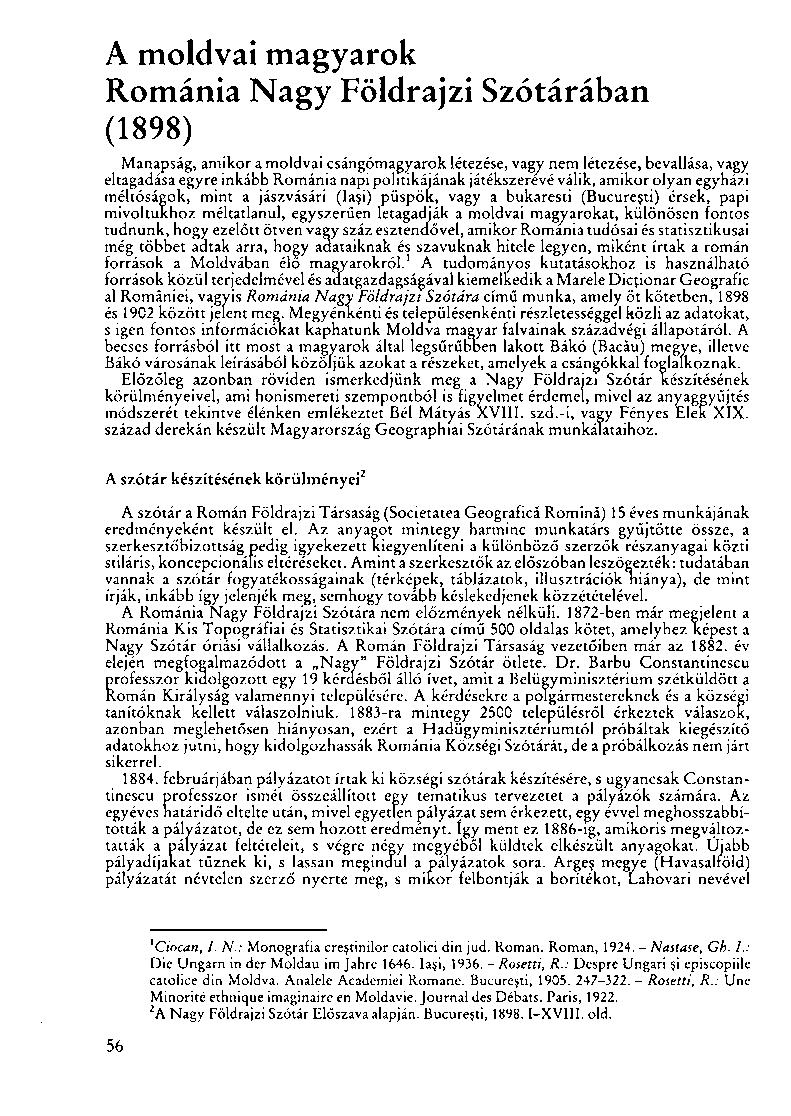 A moldvai magyarok Románia Nagy Földrajzi Szótárában (1898) Manapság, amikor a moldvai csángómagyarok létezése, vagy nem létezése, bevallása, vagy eltagadása egyre inkább Románia napi politikájának