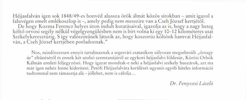 Székelykeresztúrig. S így valószínűnek látszik az, hogy koszorús költőnk hamvai Héjjasfalván, a Cseh Józseíkertjében porladoznak.