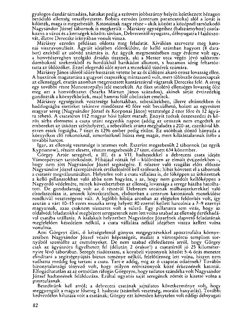 yalogos dandár támadása, hátukat pedig a szétvert jobbszárny helyén keletkezett hézagon etóduló ellenség veszélyeztette.