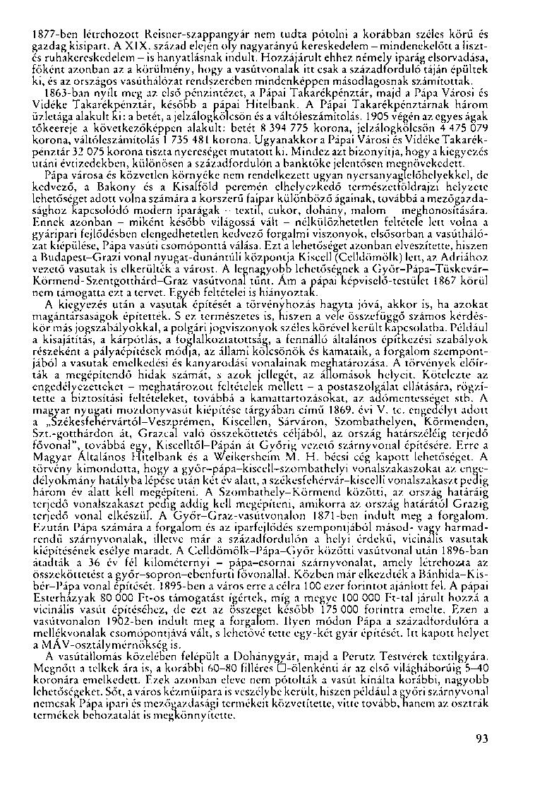 1877-ben létrehozott Reisner-szappangyár nem tudta pótolni a korábban széles körű és gazdag kisipart. A XIX.