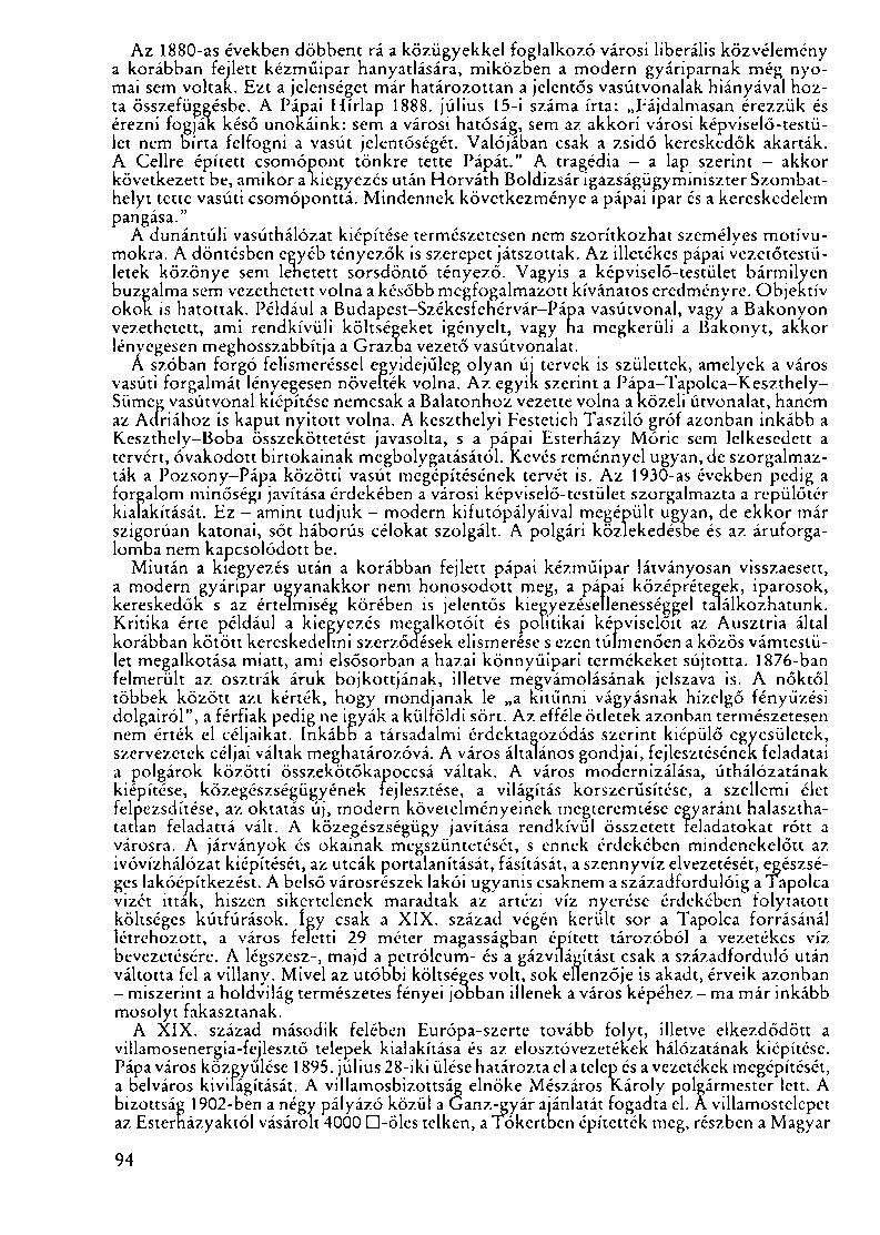 Az 1880-as években döbbent rá a közügyekkel foglalkozó városi liberális közvélemény a korábban fejlett kézműipar hanyatlására, miközben a modern gyáriparnak még nyomai sem voltak.