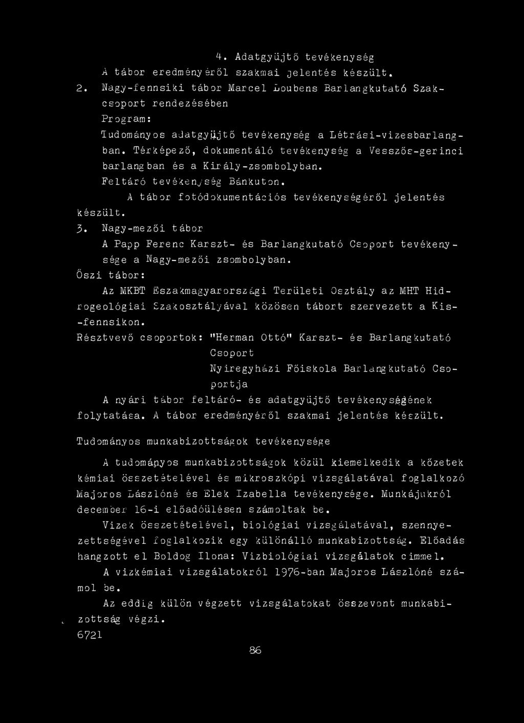 Őszi tábor: Az MKBT Eszakmagyarországi Területi Osztály az MHT Hidrogeológiai Szakosztályával közösen tábort szervezett a Kis- -fennsikon.