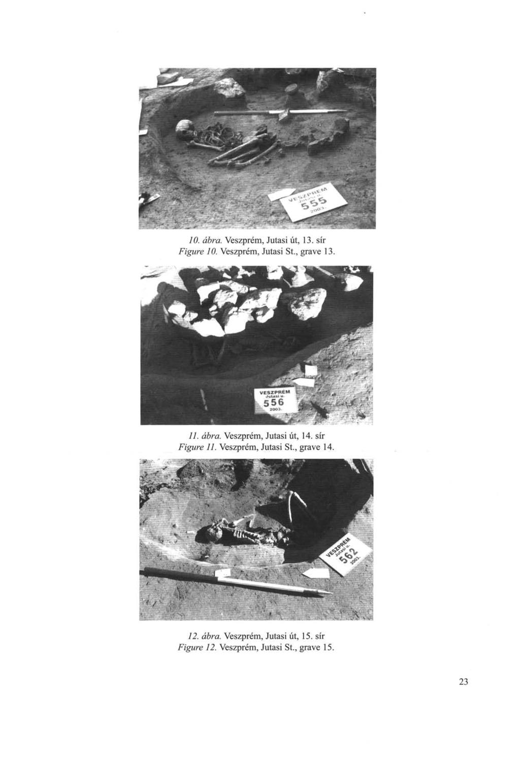 70. áz>ra. Veszprém, Jutási út, 13. sír Figure 10. Veszprém, Jutási St., grave 13. 11. ábra. Veszprém, Jutási út, 14.