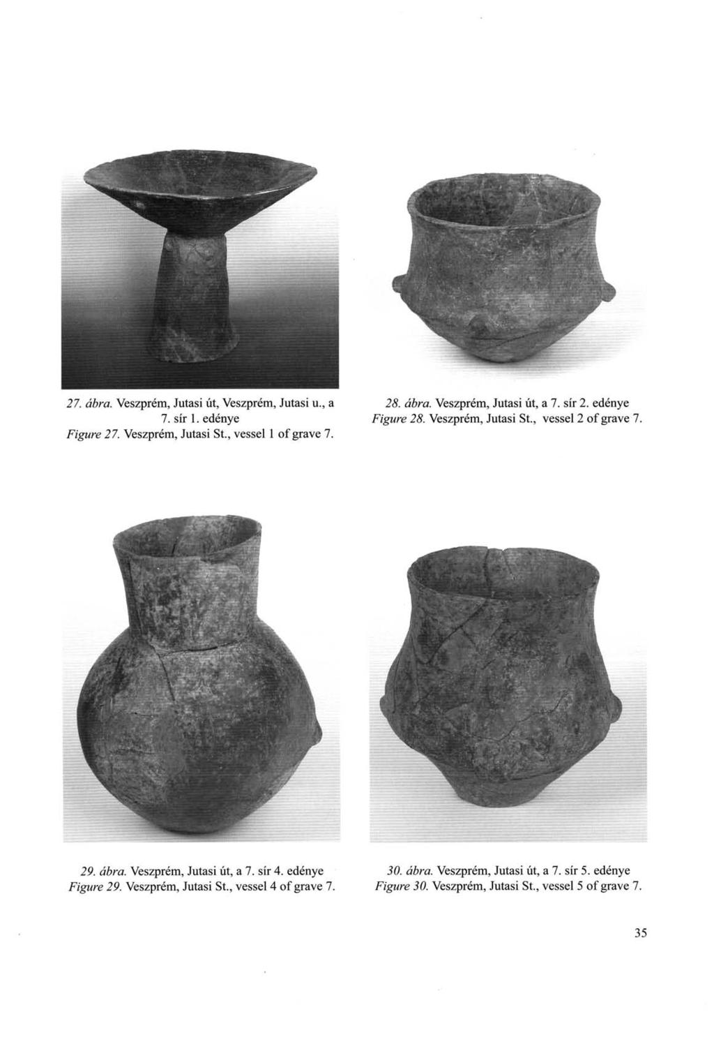 27. ábra. Veszprém, Jutási út, Veszprém, Jutási u., a 7. sír 1. edénye Figure 27. Veszprém, Jutási St., vessél 1 of grave 7. 28. ábra. Veszprém, Jutási út, a 7. sír 2. edénye Figure 28.