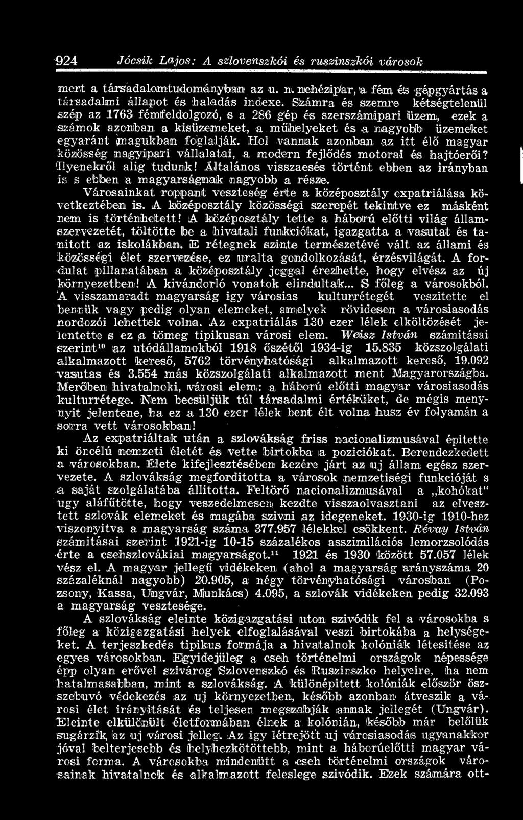 924 Jócsik Lajos: A szlovenszkói és ruszinszkói városok mert a társadalomtudományban az u. n. nehézipar, a fém és 'gépgyártás a társadalmi állapot és haladás indexe.