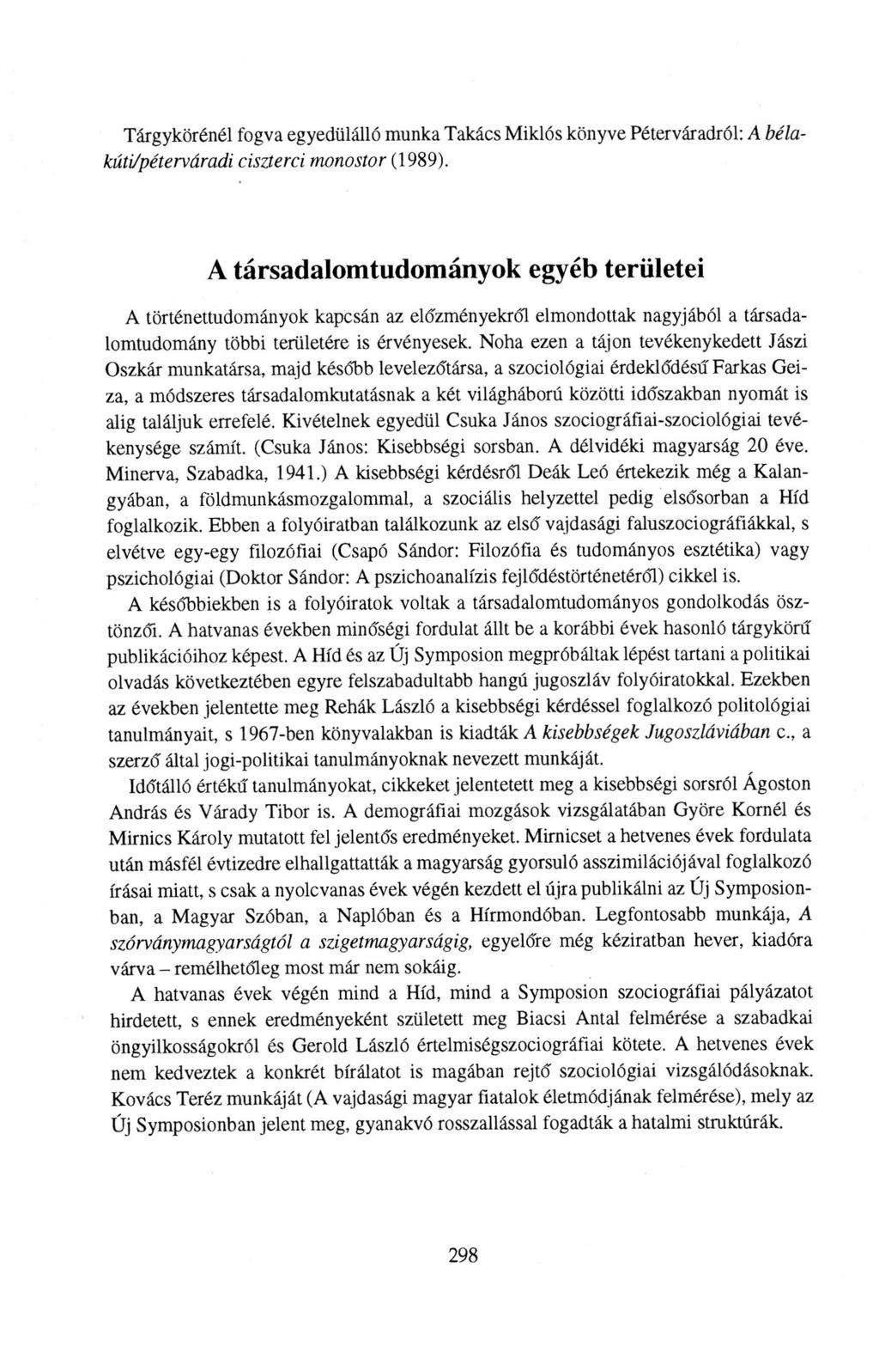 Tárgykörénél fogva egyedülálló munka Takács Miklós könyve Péterváradról: A bélakúti/péterváradi ciszterci monostor (1989).