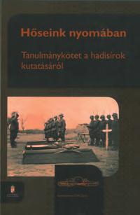 amely széles körű áttekintést ad a hadisírgondozás és kutatás területéről.