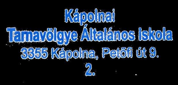 Hosszú bélyegző: Kápolnai Tarnavölgye Általános Iskola 3355 Kápolna, Petőfi út 9. Tel.