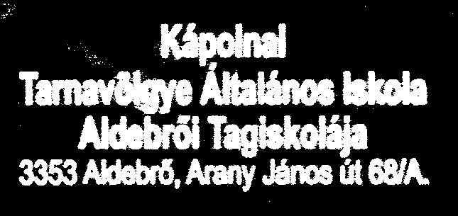 Körbélyegző: Kápolnai Tarnavölgye Általános Iskola Aldebrői Tagiskolája Aldebrő Az
