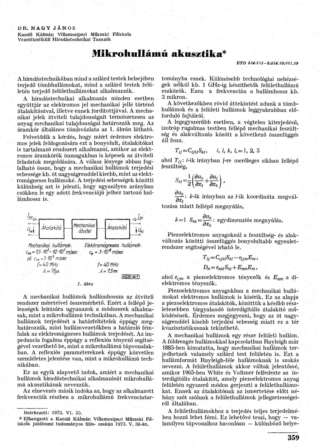 DR. NAGY JÁNOS Kandó Kálmán Villamosipari Műszaki Főiskola Vezetéknélküli Híradástechnikai Tanszék Mikrohullámú akusztika* ETO 534.213-8:534.2S:621.