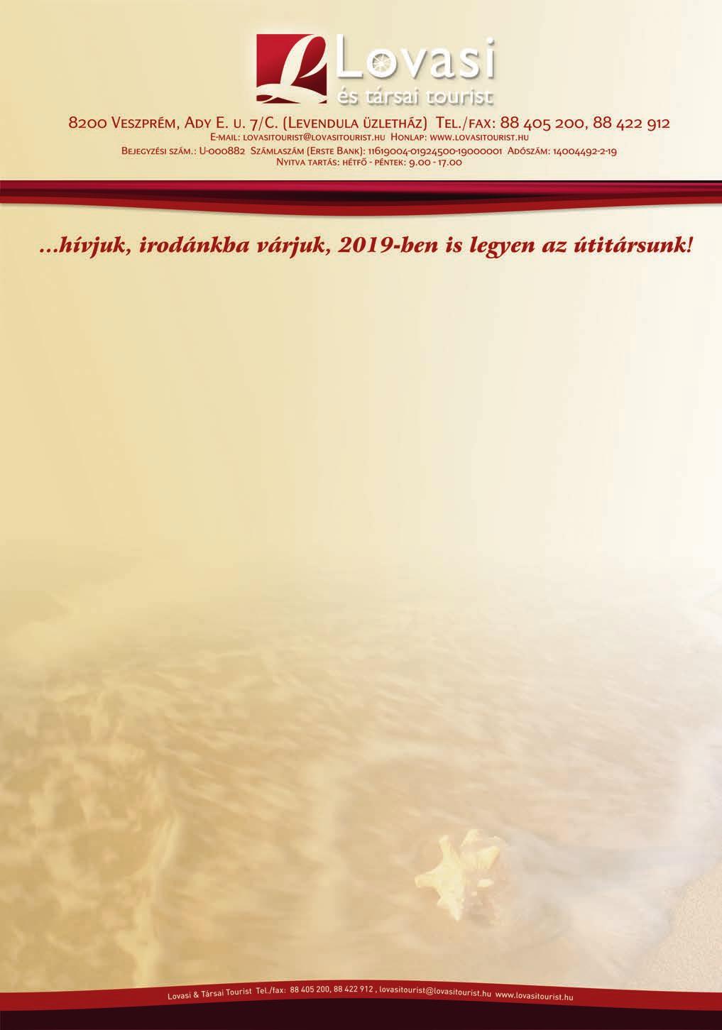 Kedves Utasaink! Ismét egy fontos mérföldkõhöz érkeztünk. 2019-ben irodánk 25 éves évfordulóját ünnepeljük! Az elmúlt évtizedekre visszagondolva nosztalgikus pillanatok ragadnak meg.