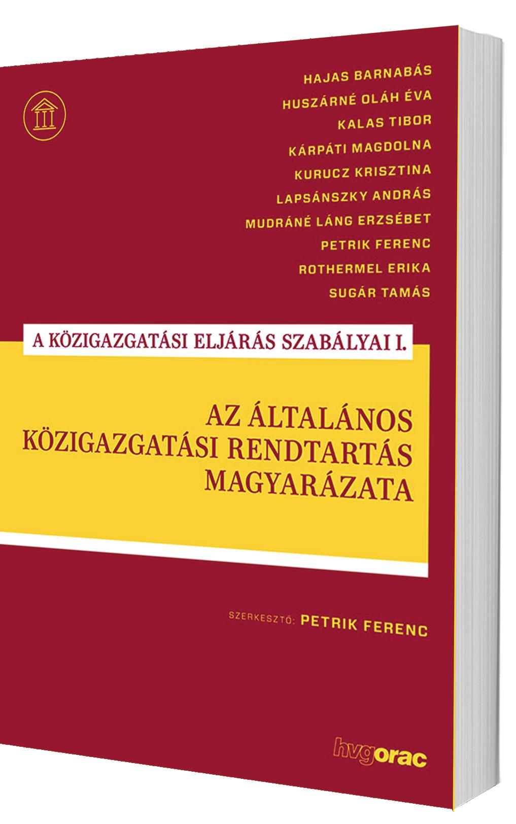 Megjelent az Ákr. és a Kp. kommentárja AZ ÁLTALÁNOS KÖZIGAZGATÁSI RENDTARTÁS MAGYARÁZATA A KÖZIGAZGATÁSI ELJÁRÁS SZABÁLYAI I. Az Ákr.
