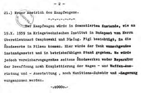 Ennek a főbb okai közül kiemelendő, hogy ilyen, magyar viszonylatban ekkor még közepesnek számító harckocsi, nálunk 1939-ben még nem állt rendszerben, a MÁVAG és a Ganz által licencben gyártott
