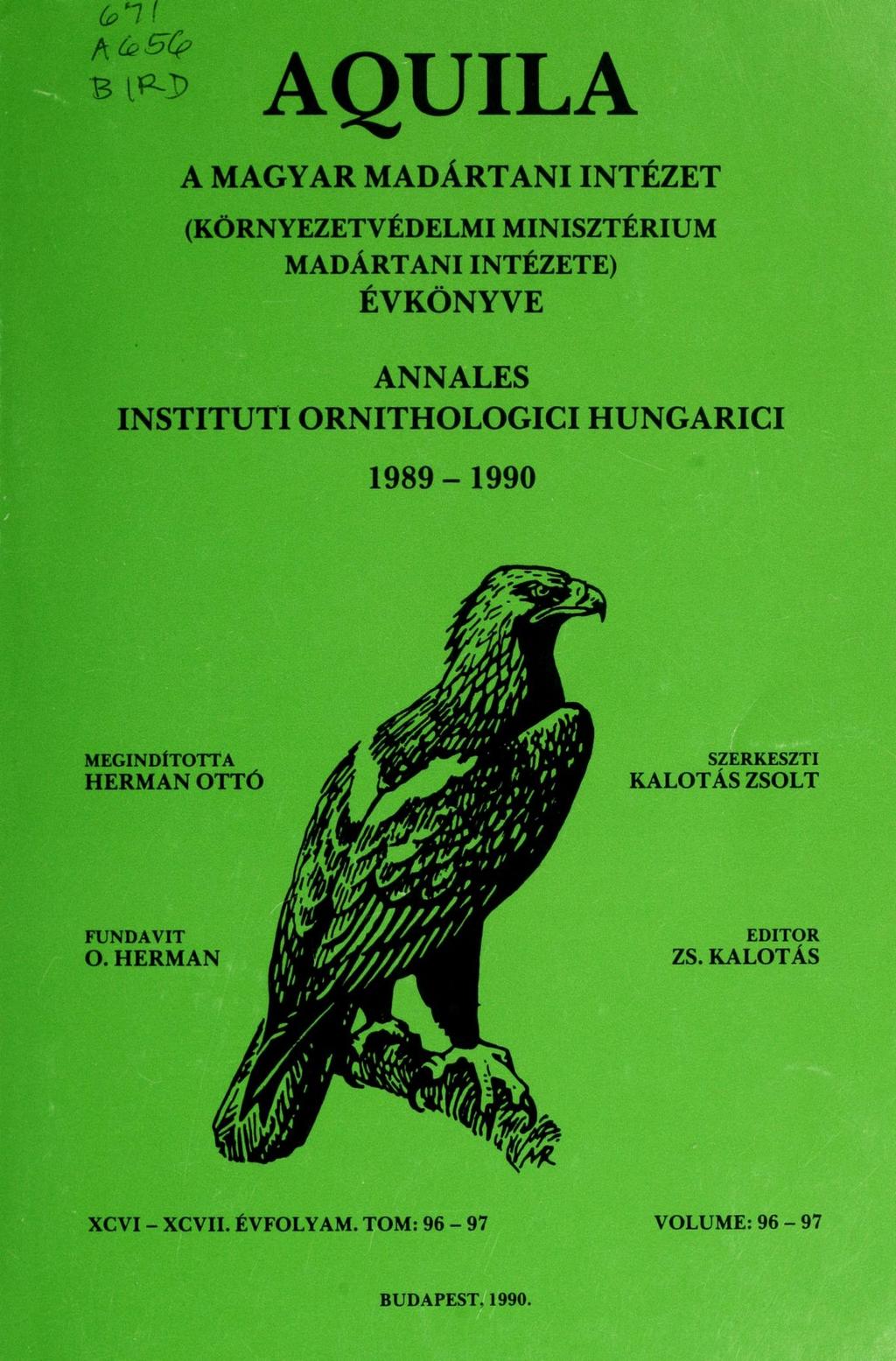 5& AQUILA A MAGYAR MADÁRTANI INTÉZET (KÖRNYEZETVÉDELMI MINISZTÉRIUM MADÁRTANI INTÉZETE) ÉVKÖNYVE ANNALES INSTITUT!