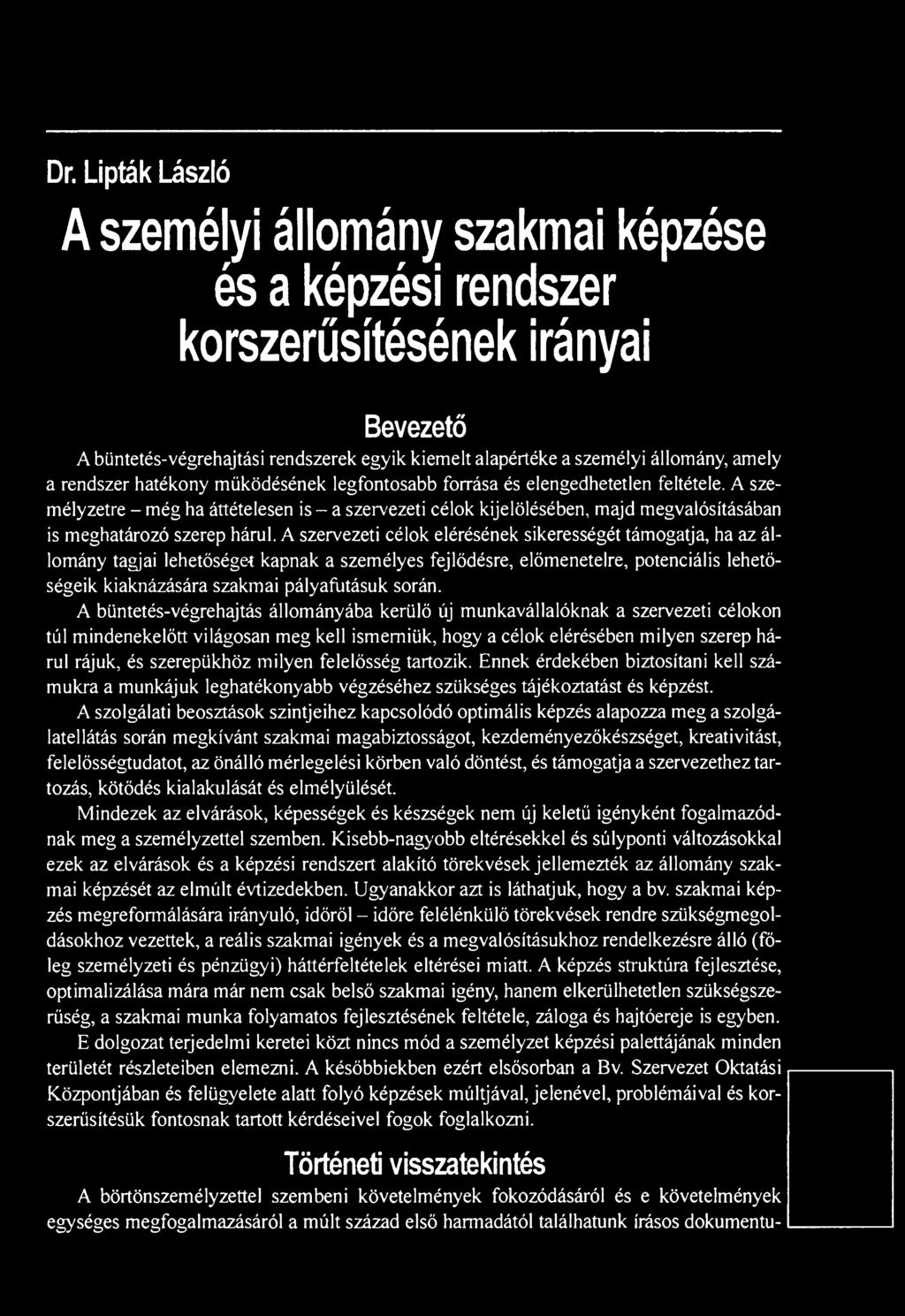 A személyzetre - még ha áttételesen is - a szervezeti célok kijelölésében, majd megvalósításában is meghatározó szerep hárul.