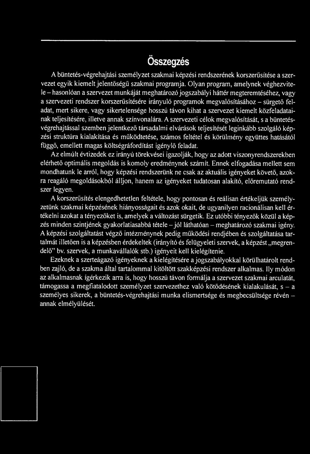 sürgető feladat, mert sikere, vagy sikertelensége hosszú távon kihat a szervezet kiemelt közfeladatainak teljesítésére, illetve annak színvonalára.