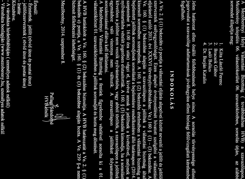 (3) I 1ezőbcrény helyi Választási Bizottság 77/2014. (IX. 8.) sz. határozata A Mezőberényi I lelyi Választási Bizottság ( továbbiakban HVB) a szavazólapon, Mezőberény tekpülés 06. választókcrülct 06.