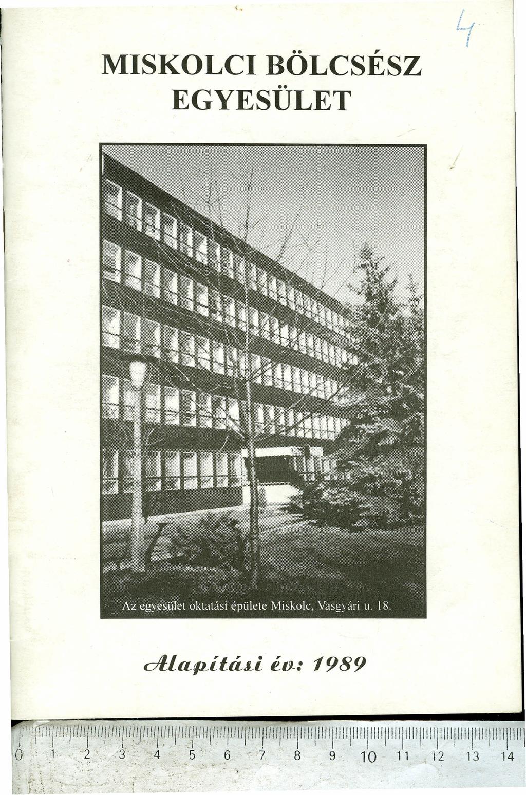 c, MISKOLCI BÖLCSÉSZ EGYESÜLET cillulliláj.-l éo» 1989 r:il';i iiliji i!íl nllll/! I!IIllllll!,II! ~jll/1/111l/l!