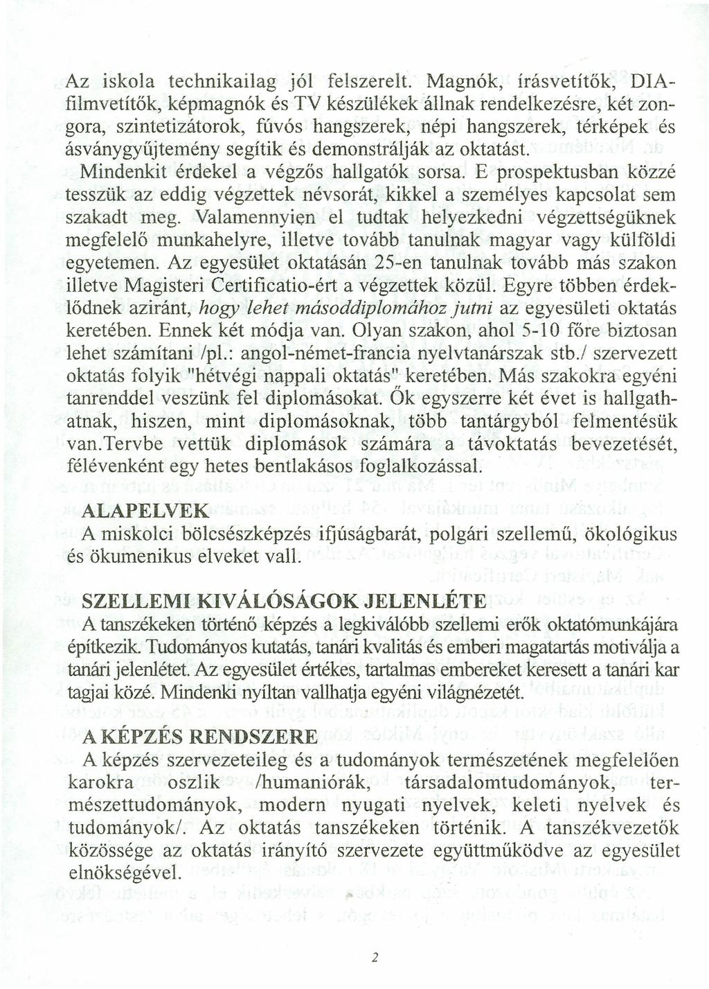 Az iskola technikailag jól felszerelt.