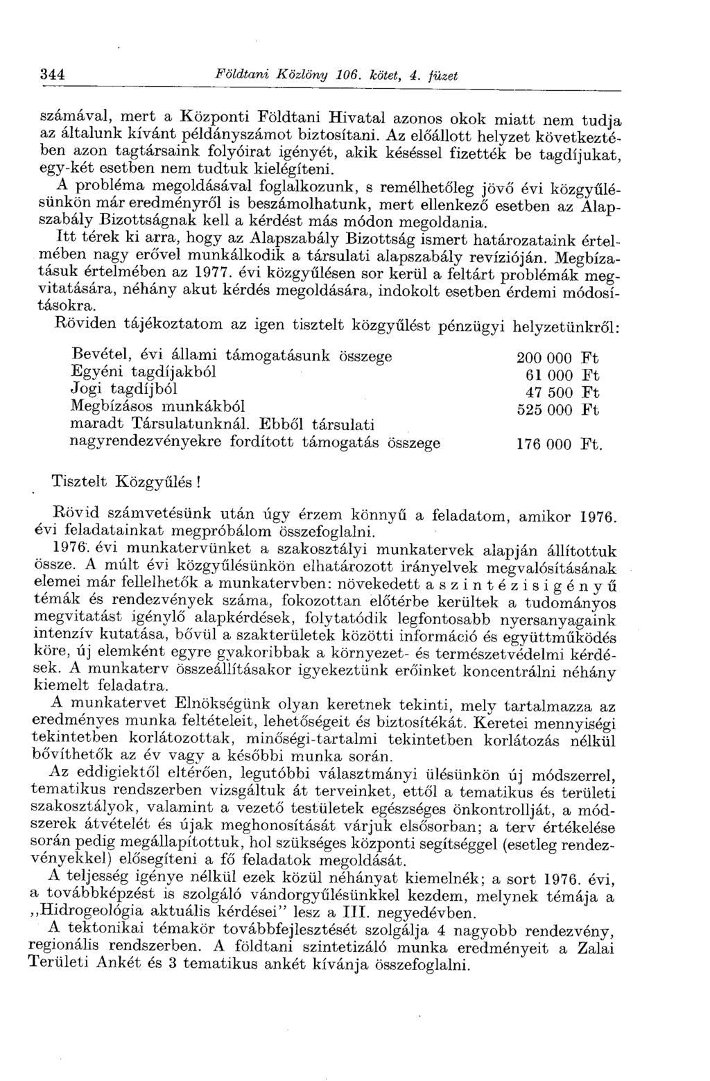344 Földtani Közlöny 106. kötet, 4. füzet számával, mert a Központi Földtani Hivatal azonos okok miatt nem tudja az általunk kívánt példányszámot biztosítani.