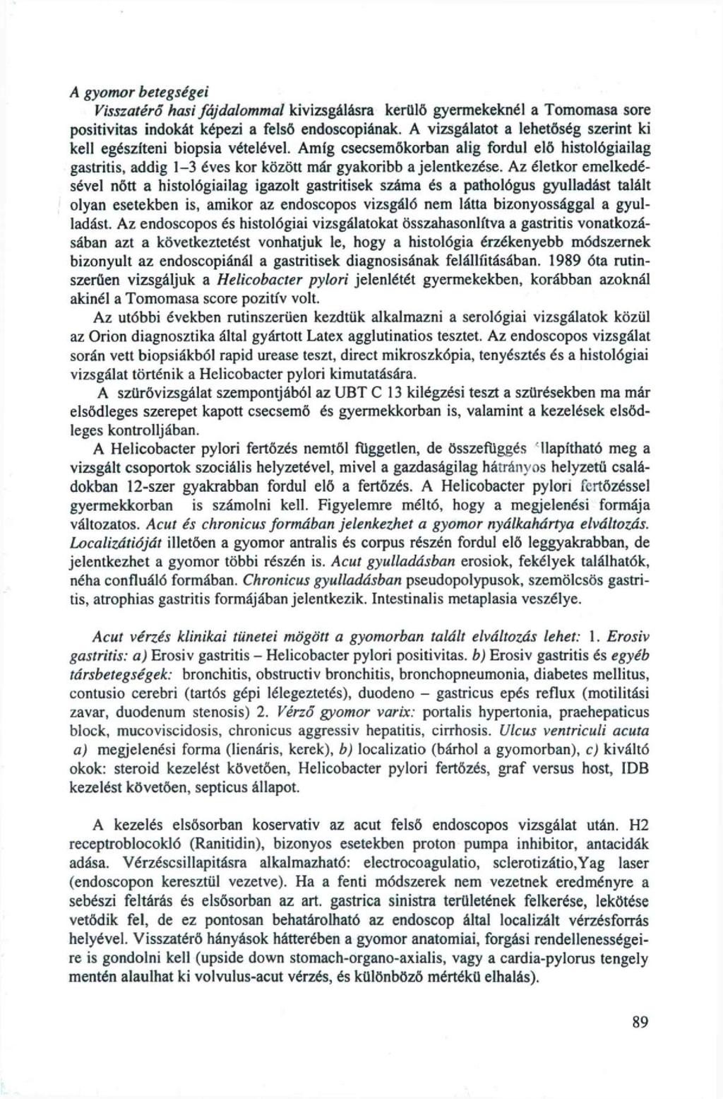 A gyomor betegségei Visszatérő hasi fájdalommal kivizsgálásra kerülő gyermekeknél a Tomomasa sore positivitas indokát képezi a felső endoscopiának.