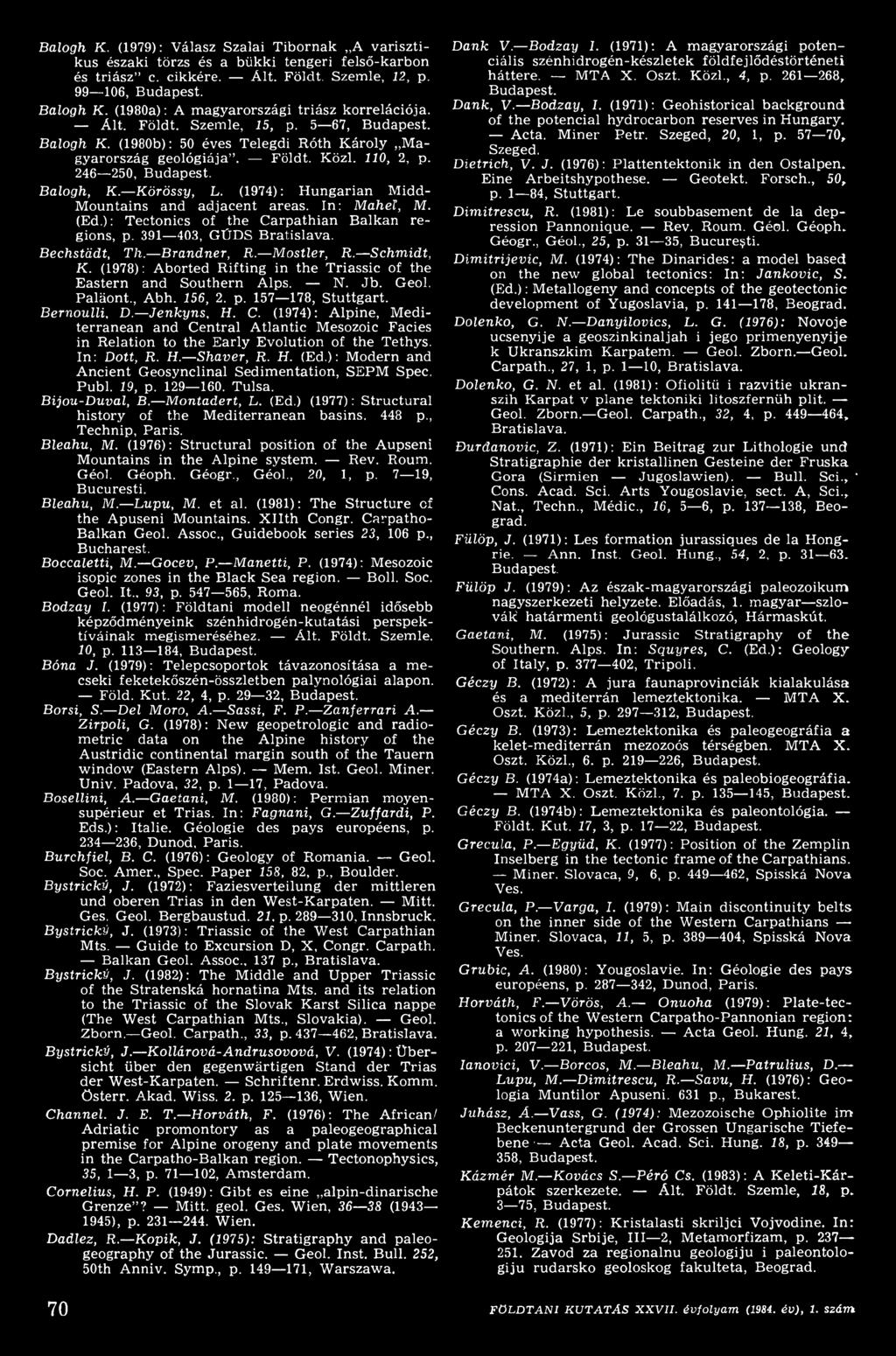 Jenkyns, H. C. (1974): Alpine, M editerranean and C entral A tlantic Mesozoic Facies in Relation to the Early Evolution of the Tethys. In: Dott, R. H. Shaver, R. H. (Ed.