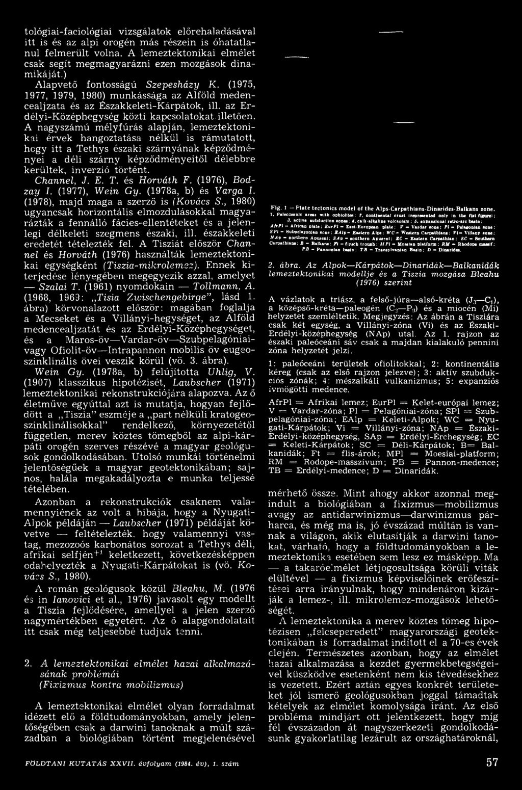 (1975, 1977, 1979, 1980) m unkássága az Alföld m edencealjzata és az Északkeleti-K árpátok, ill. az Erdélyi-Középhegység közti kapcsolatokat, illetően.