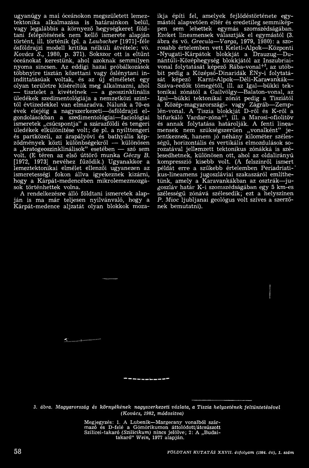 Nálunk a 70-es évek elejéig a nagyszerkezeti ősföldrajzi elgondolásokban a szedimentológiai faciológiai ism eretek csúcspontja a szárazföldi és tengeri üledékek elkülönítése volt; de pl.