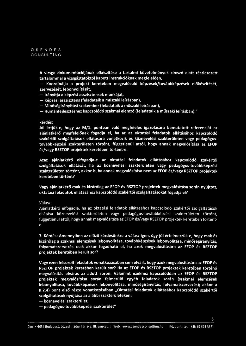 (feladataik a műszaki leírásban), Humánfejlesztéshez kapcsolódó szakmai elemző (feladataik a műszaki leírásban)." kérdés: Jól értjük-e, hogy az M /l.