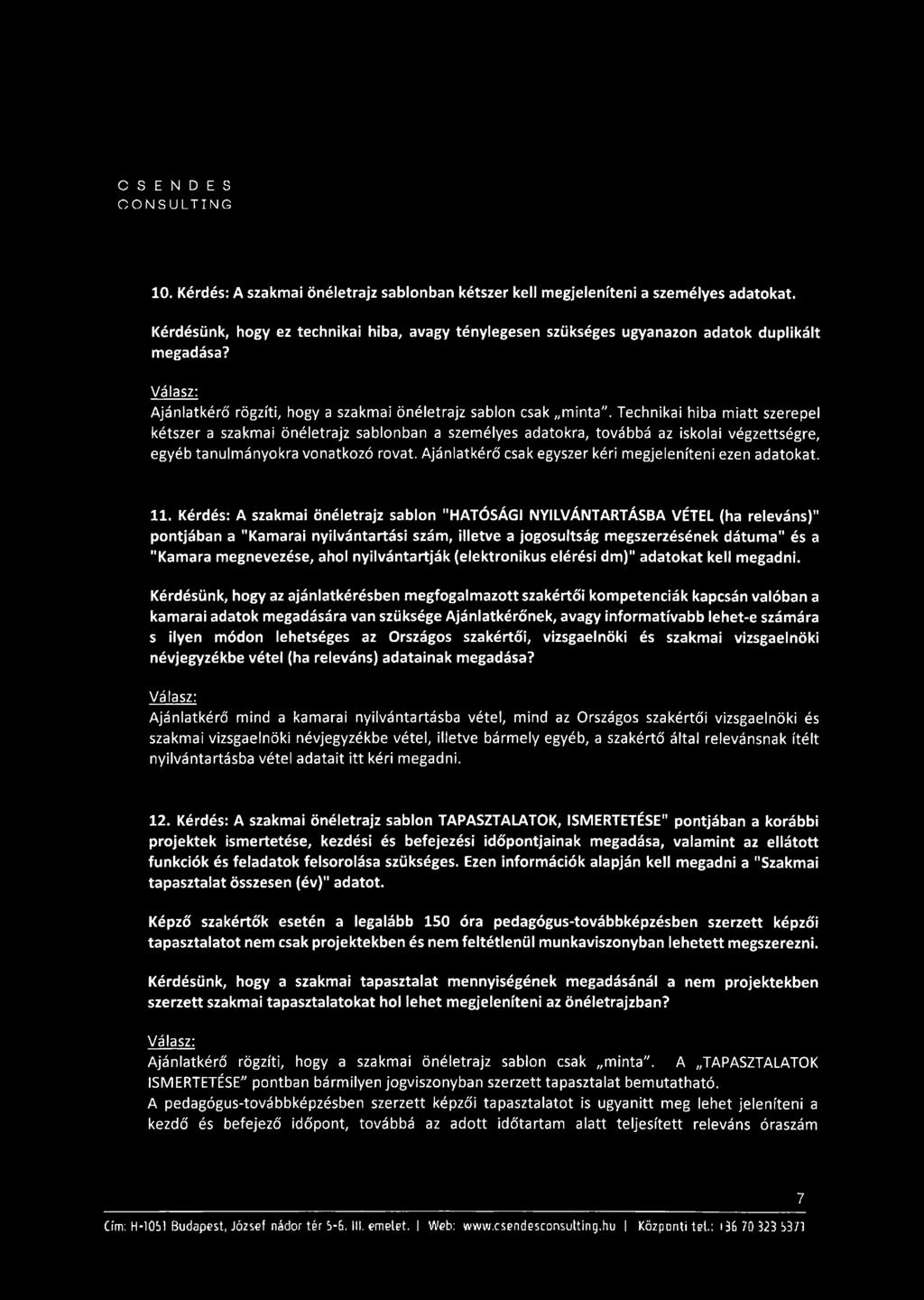 Technikai hiba miatt szerepel kétszer a szakmai önéletrajz sablonban a személyes adatokra, továbbá az Iskolai végzettségre, egyéb tanulmányokra vonatkozó rovat.