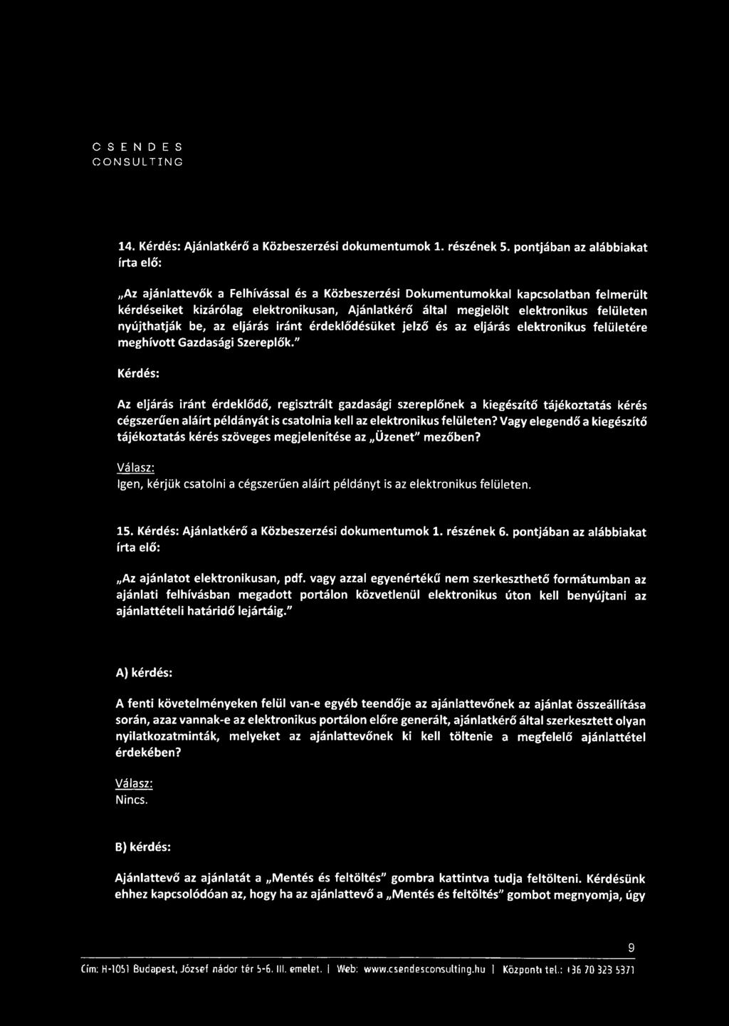 elektronikus felületen nyújthatják be, az eljárás iránt érdeklődésüket jelző és az eljárás elektronikus felületére meghívott Gazdasági Szereplők.