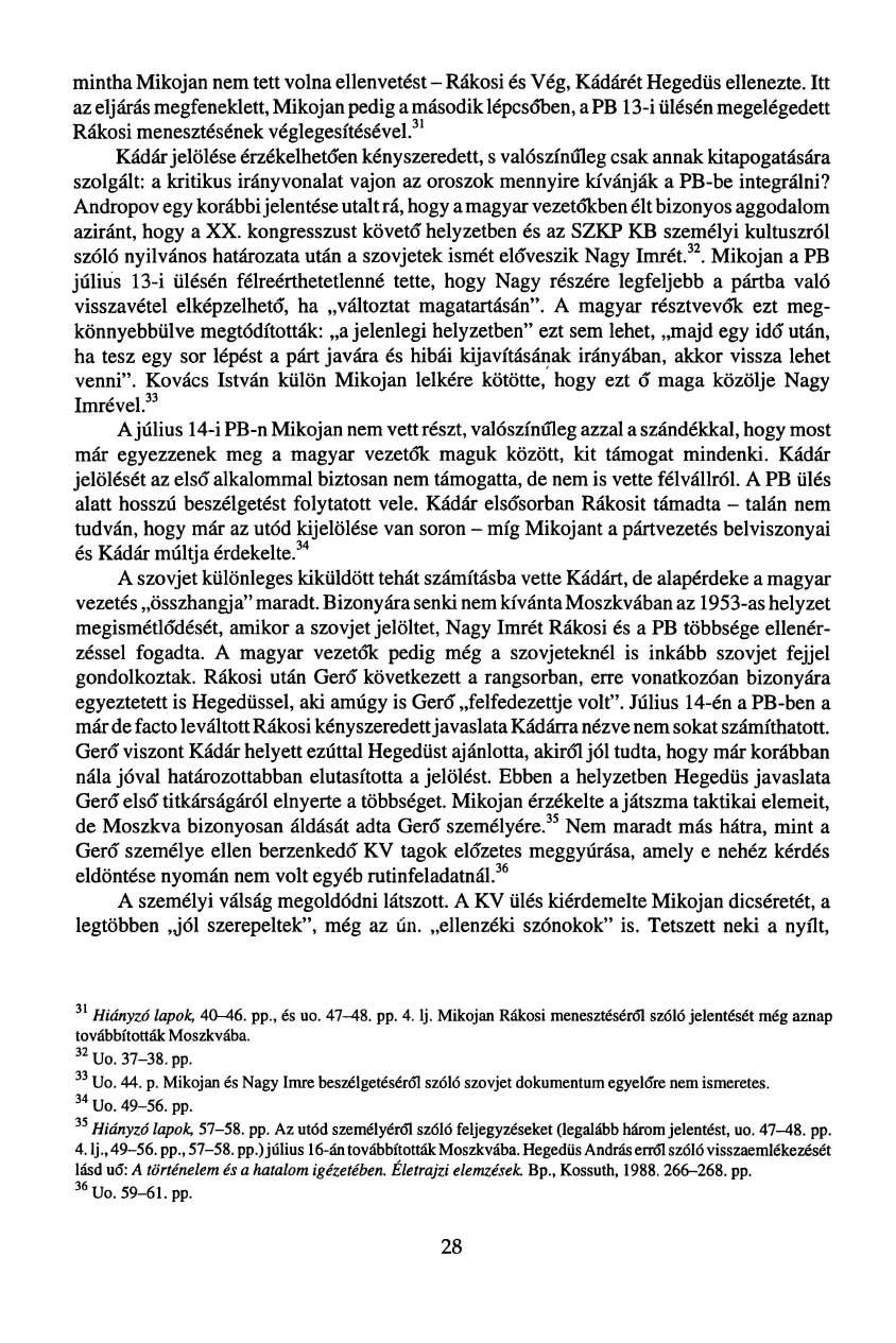 mintha Mikojan nem tett volna ellenvetést - Rákosi és Vég, Kádárét Hegedűs ellenezte.