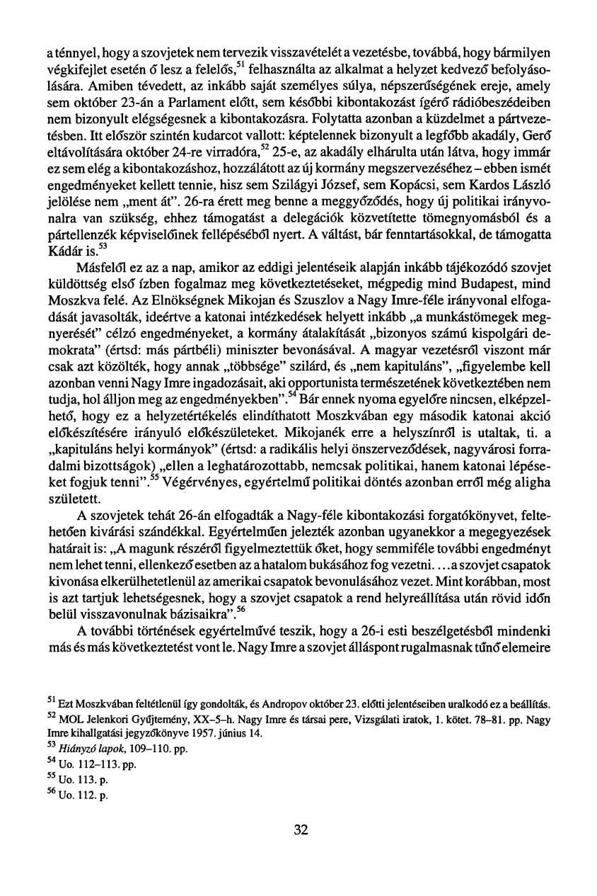 a ténnyel, hogy a szovjetek nem tervezik visszavételét a vezetésbe, továbbá, hogy bármilyen végkifejlet esetén ő lesz a felelős, 51 felhasználta az alkalmat a helyzet kedvező befolyásolására.