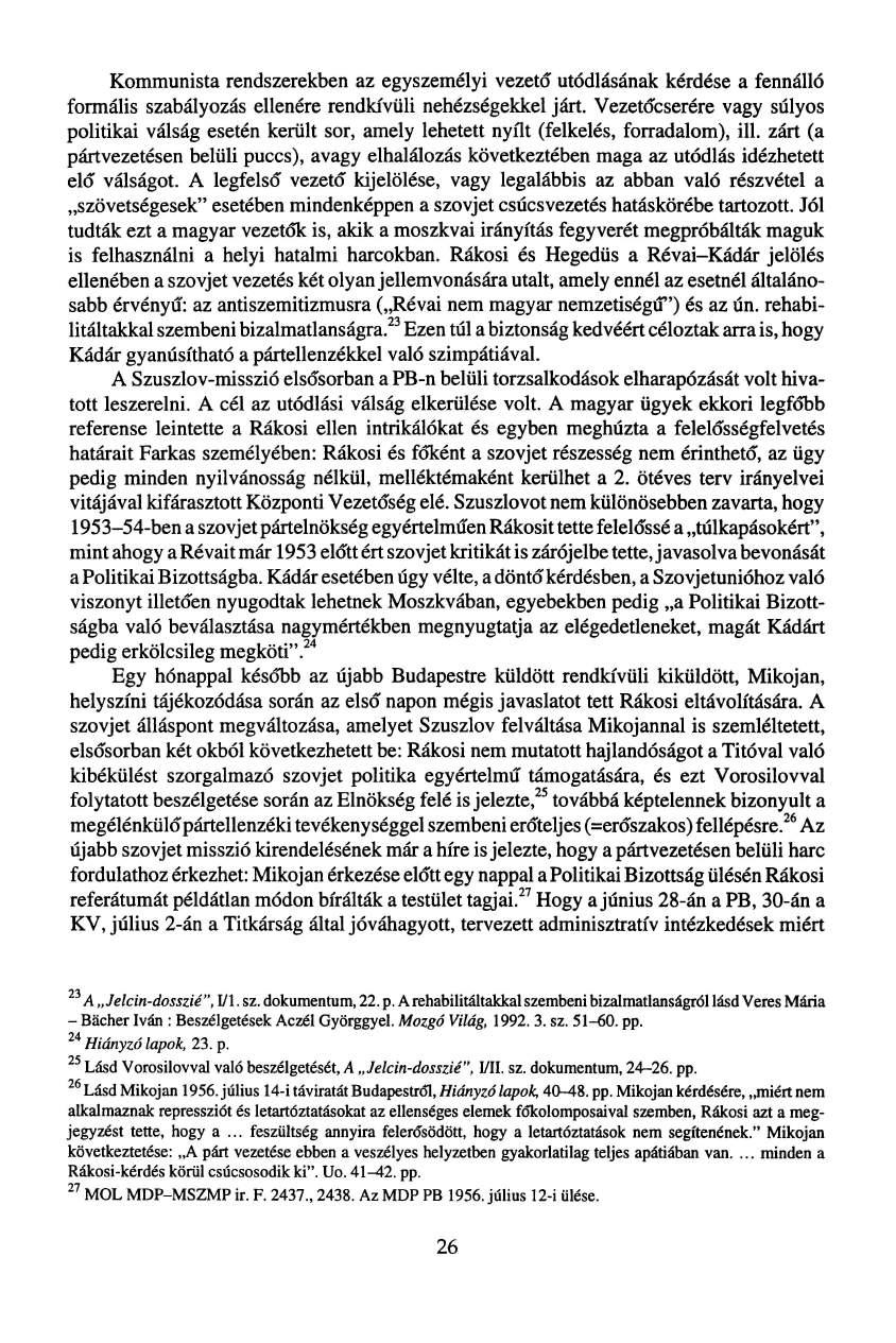Kommunista rendszerekben az egyszemélyi vezető utódlásának kérdése a fennálló formális szabályozás ellenére rendkívüli nehézségekkel járt.