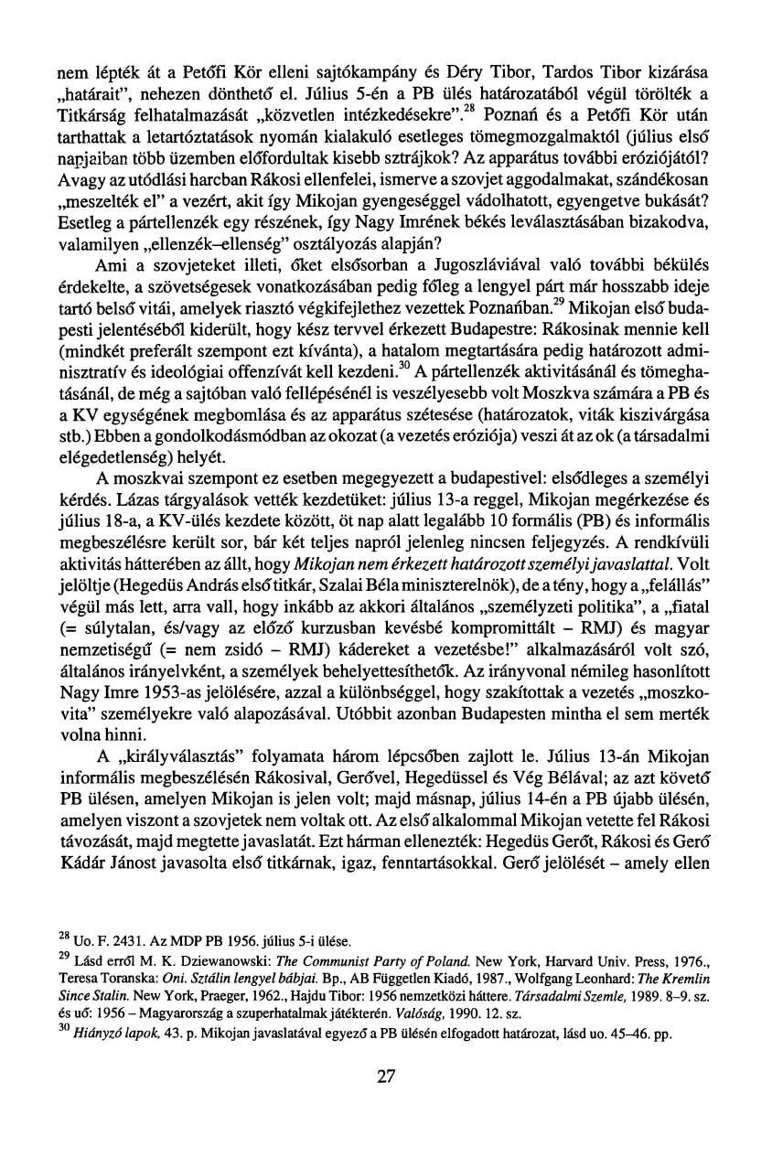nem lépték át a Petőfi Kör elleni sajtókampány és Déry Tibor, Tardos Tibor kizárása határait", nehezen dönthető el.