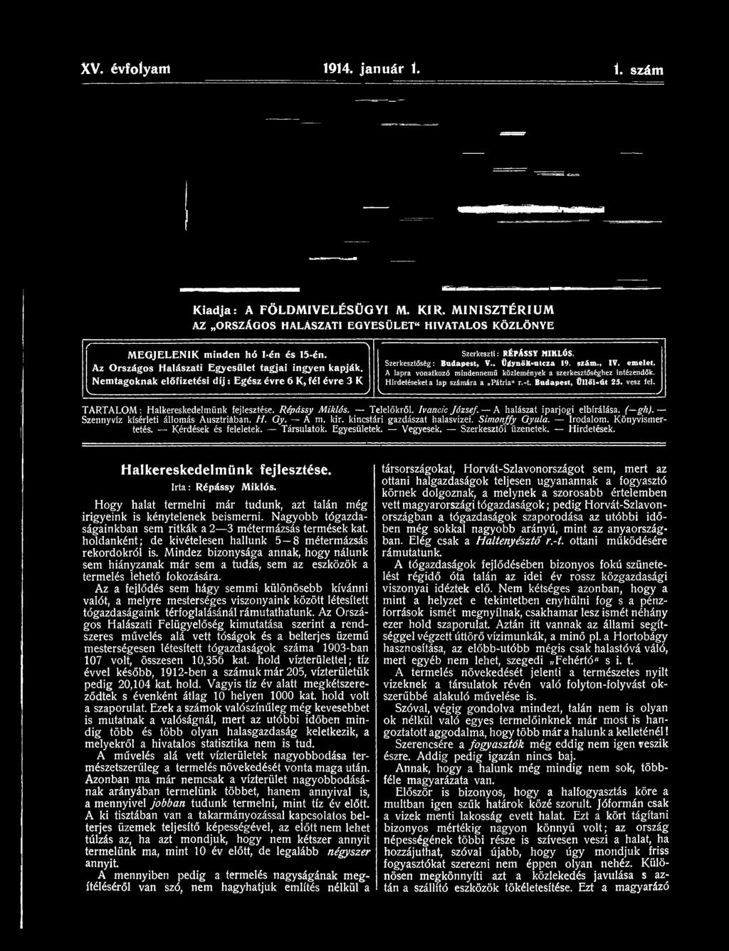 kincstári gazdászat halasvizei. Simonffy Gyula. Irodalom. Könyvismertetés. Kérdések és feleletek. Társulatok. Egyesületek. Vegyesek. Szerkesztői üzenetek. Hirdetések. Halkereskedelmünk fejlesztése.