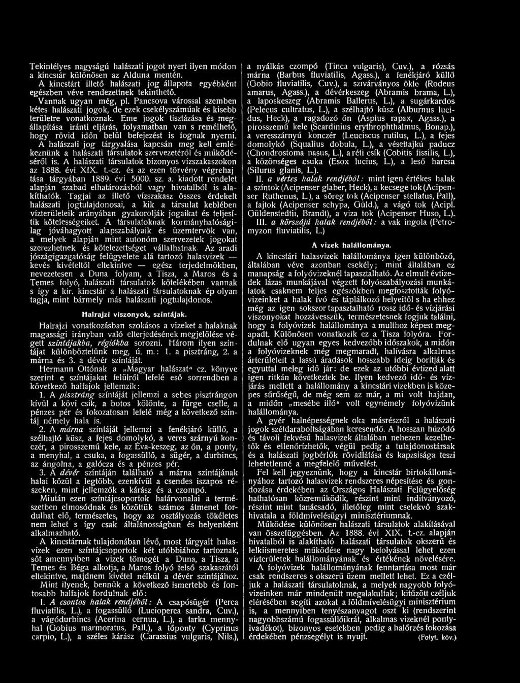 és az ezen törvény végrehaj tása tárgyában 1889. évi 5000. sz. a. kiadott rendelet alapján szabad elhatározásból vagy hivatalból is alakíthatók.