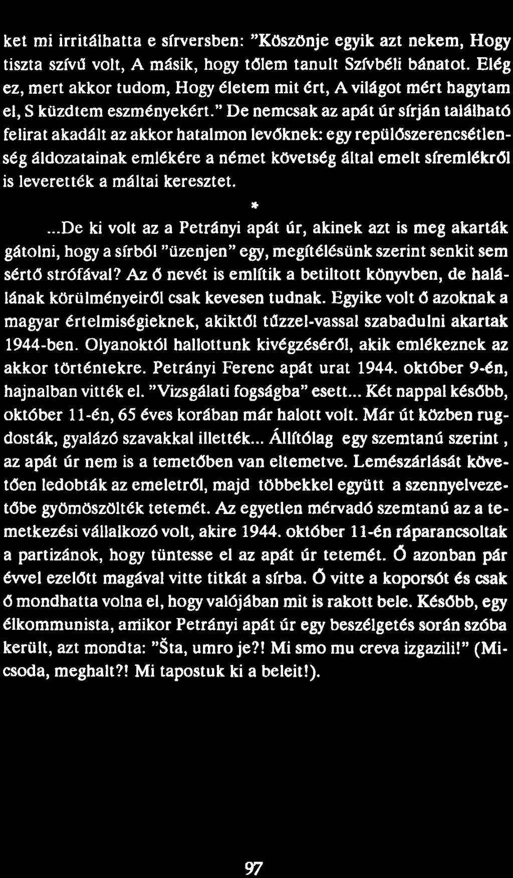 ket mi irritálhatta e sírversben: "Köszönje egyik azt nekem, Hogy tiszta szívű volt, A másik, hogy tőlem tanult Szívbéli bánatot.