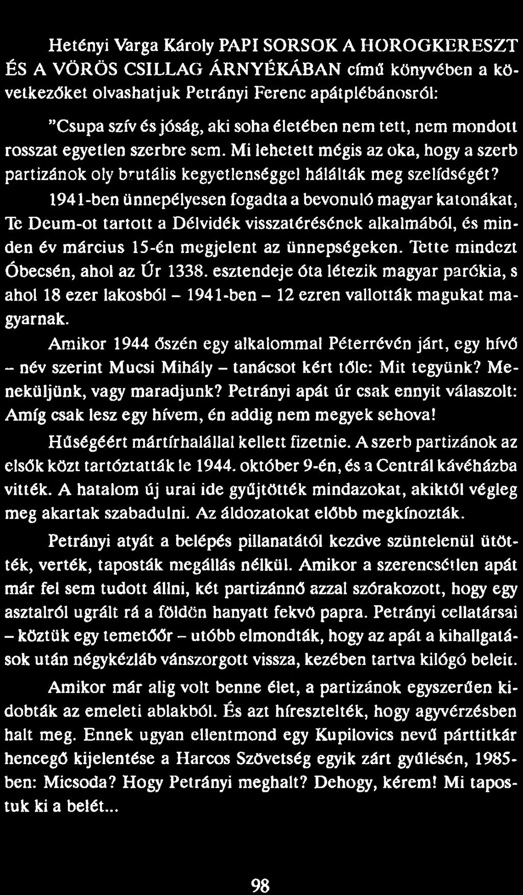 Hetényi Varga Károly PAPI SORSOK A HOROGKERESZT ÉS A VÖRÖS CSILLAG ÁRNYÉKÁBAN című könyvében a következőket olvashatjuk Petrányi Ferenc apátplébánosról: "Csupa szív és jóság, aki soha életében nem