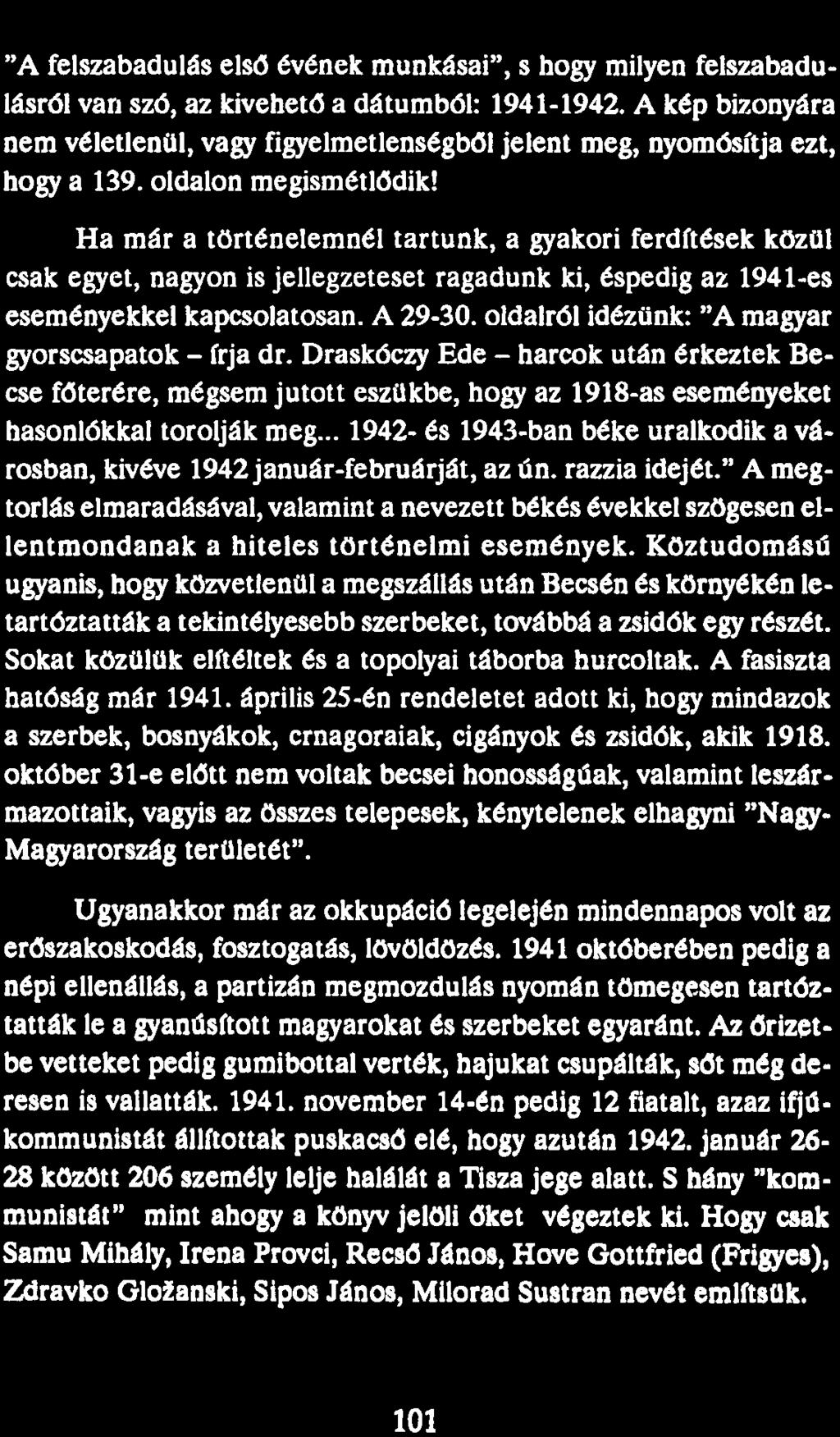 "A felszabadulás első évének munkásai", s hogy milyen felszabadulásról van szó, az kivehető a dátumból: 1941-1942.