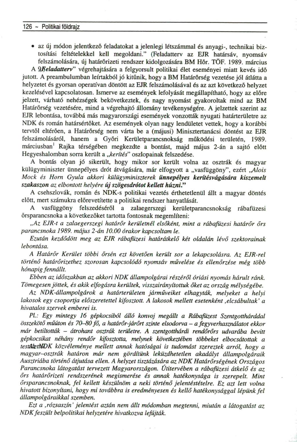 126 ~ Politikai földrajz az új módon jelentkező feladatokat a jelenlegi létszámmal és anyagi-, technikai biztosítási feltételekkel kell megoldani.
