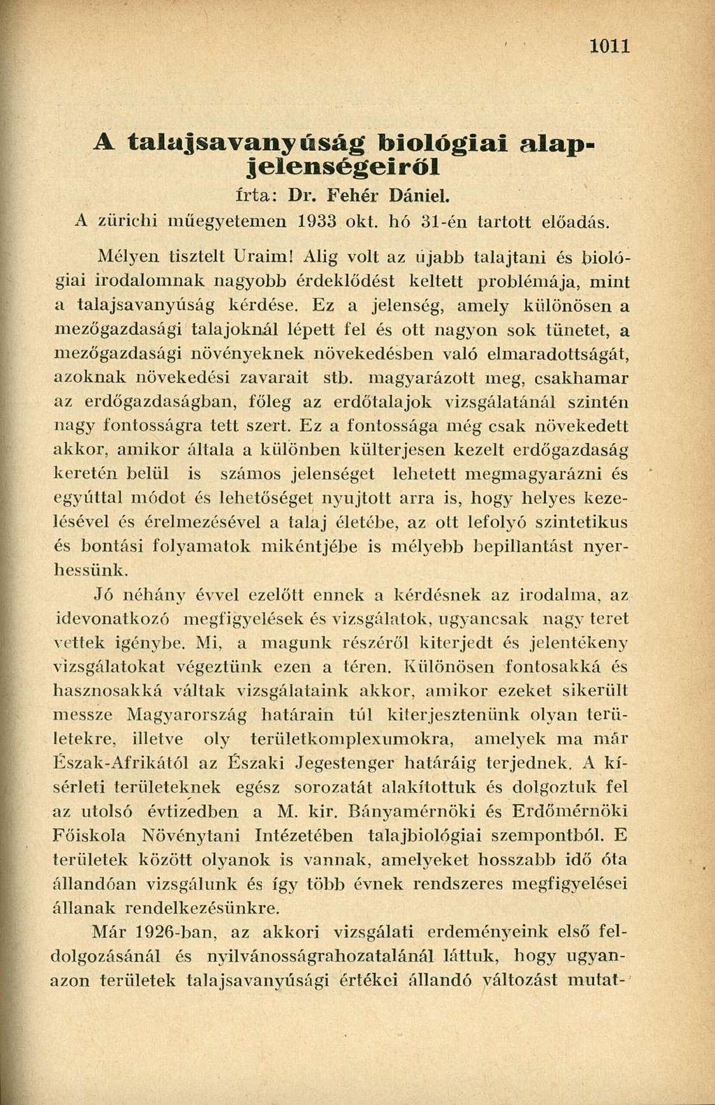A talajsavanyúság biológiai alapj elenségei röl írta: Dr. Fehér Dániel. A zürichi műegyetemen 1933 okt. hó 31-én tartott előadás. Mélyen tisztelt Uraim!